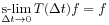 \underset{{\Delta t}\to 0}{\text{s-lim}}\, T({\Delta t})f=f