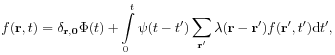 f(\mathbf{r},t)=\delta _{{\mathbf{r},\mathbf{0}}}\Phi(t)+\int\limits _{0}^{t}\psi(t-t^{\prime})\sum _{{\mathbf{r}^{\prime}}}\lambda(\mathbf{r}-\mathbf{r}^{\prime})f(\mathbf{r}^{\prime},t^{\prime})\mathrm{d}t^{\prime},