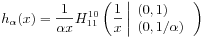 h_{\alpha}(x)=\frac{1}{\alpha x}H_{{11}}^{{10}}\left(\frac{1}{x}\left|\begin{array}[]{l}{(0,1)}\\
{(0,1/\alpha)}\end{array}\right.\right)