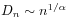 D_{n}\sim n^{{1/\alpha}}