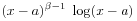 \displaystyle(x-a)^{{\beta-1}}\;\log(x-a)