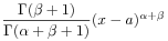 \displaystyle\frac{\Gamma(\beta+1)}{\Gamma(\alpha+\beta+1)}(x-a)^{{\alpha+\beta}}