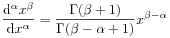 \frac{\mathrm{d}^{\alpha}x^{\beta}}{\mathrm{d}x^{\alpha}}=\frac{\Gamma(\beta+1)}{\Gamma(\beta-\alpha+1)}x^{{\beta-\alpha}}