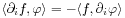 \langle\partial _{i}f,\varphi\rangle=-\langle f,\partial _{i}\varphi\rangle