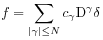 f=\sum _{{|\gamma|\leq N}}c_{\gamma}\mathrm{D}^{\gamma}\delta