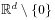 \mathbb{R}^{d}\setminus\{ 0\}