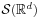 \mathcal{S}{(\mathbb{R}^{d})}