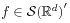 f\in\mathcal{S}{(\mathbb{R}^{d})}^{\prime}