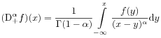 (\mathrm{D}^{{\alpha}}_{{+}}f)(x)=\frac{1}{\Gamma(1-\alpha)}\int\limits _{{-\infty}}^{x}\frac{f(y)}{(x-y)^{\alpha}}\mathrm{d}y