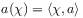 a(\chi)=\langle\chi,a\rangle