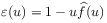 \varepsilon(u)=1-u\widehat{f}(u)