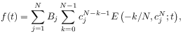 f(t)=\sum _{{j=1}}^{{N}}B_{{j}}\sum _{{k=0}}^{{N-1}}c_{{j}}^{{N-k-1}}\mbox{$E\left(-k/N,c_{{j}}^{{N}};t\right)$},