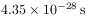 4.35\times 10^{{-28}}\,{\rm s}