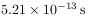 5.21\times 10^{{-13}}\,{\rm s}