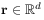 \mathbf{r}\in\mathbb{R}^{d}